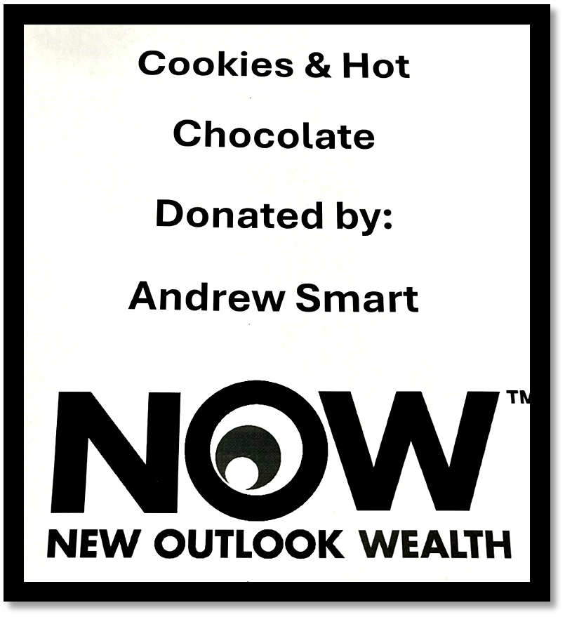 Picture of text: Cookies and hot chocolate donated by Andrew Smart NOW New Outlook Wealth