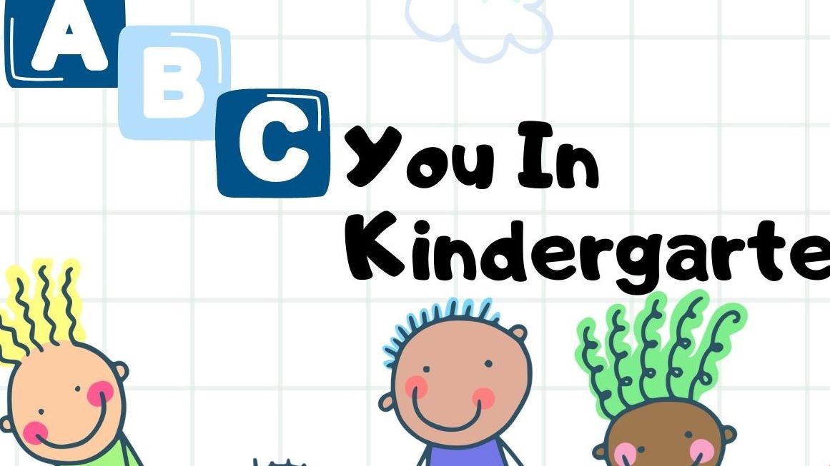 Picture is an animated drawing of Kids smiling with the words ABC You in Kidnergarten!