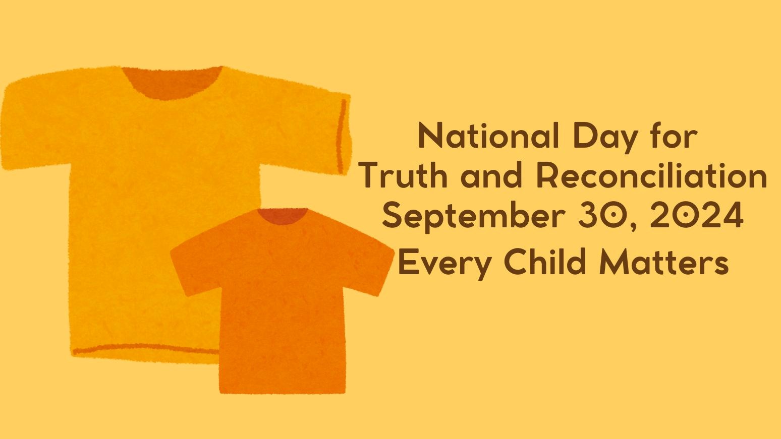 Two orange t-shirts on an orange background with text that reads “National Day for Truth and Reconciliation – September 30, 2024 – Every Child Matters”