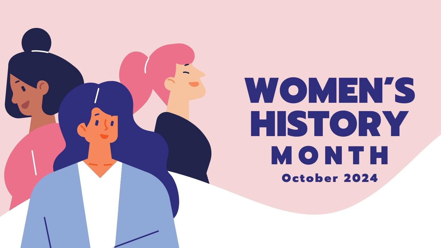 Illustration of three women standing together with text that reads “Women’s History Month – October 2024”