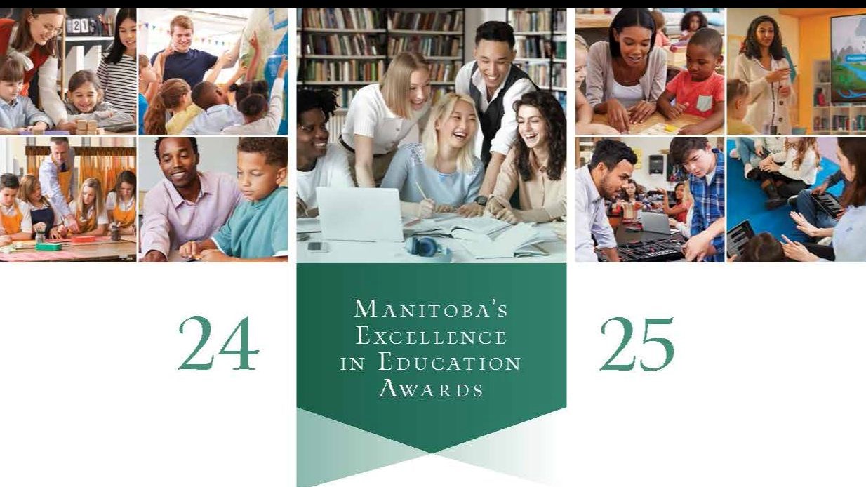 Various images of teachers and students with text that reads 2024-2025 Manitoba’s Excellence in Education Awards 