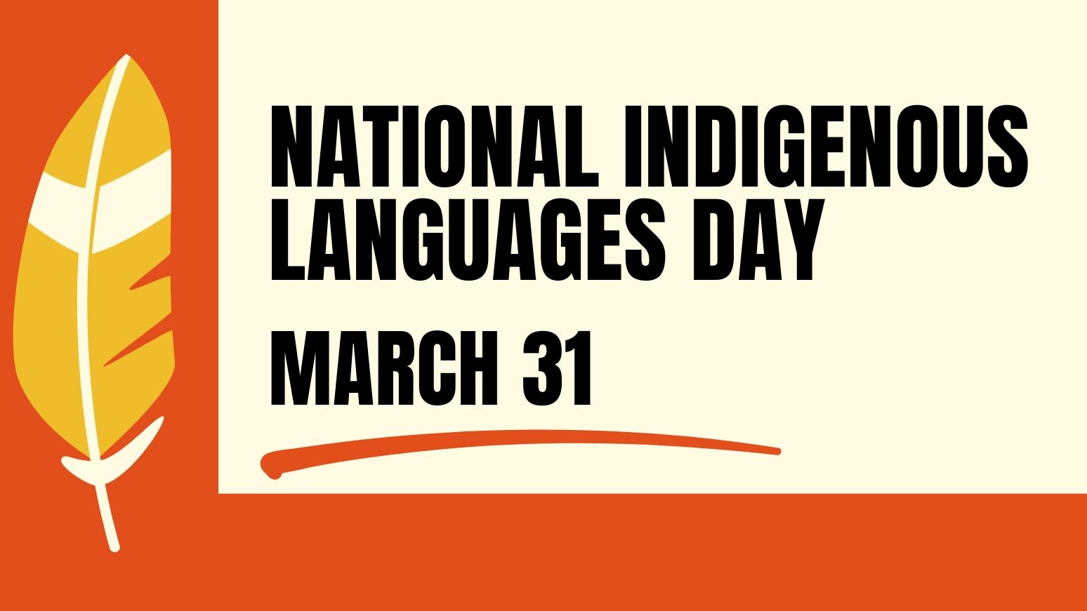 Illustration of a yellow feather on an orange background with text that reads “National Indigenous Language Day (March 31st) 