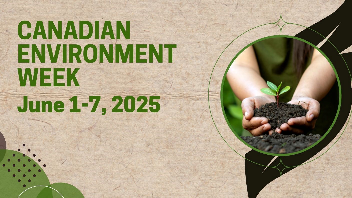 Two hands holding a young plant in soil with text that reads "Canadian Environment Week (June 1-7, 2025)"